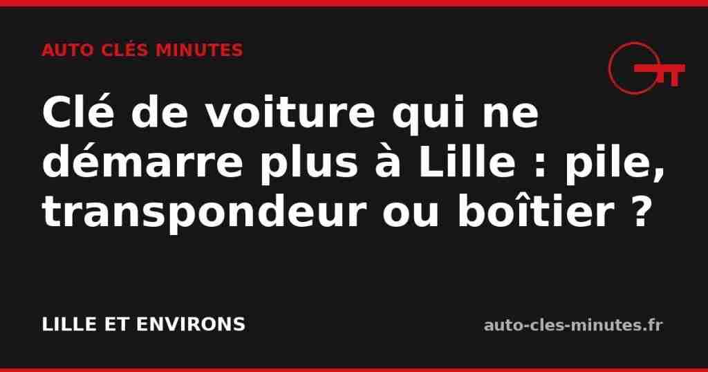Clé de voiture défaillante sur le tableau de bord d'un véhicule à Lille