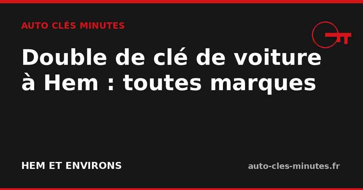 Technicien réalisant un double de clé de voiture à Hem pour toutes marques